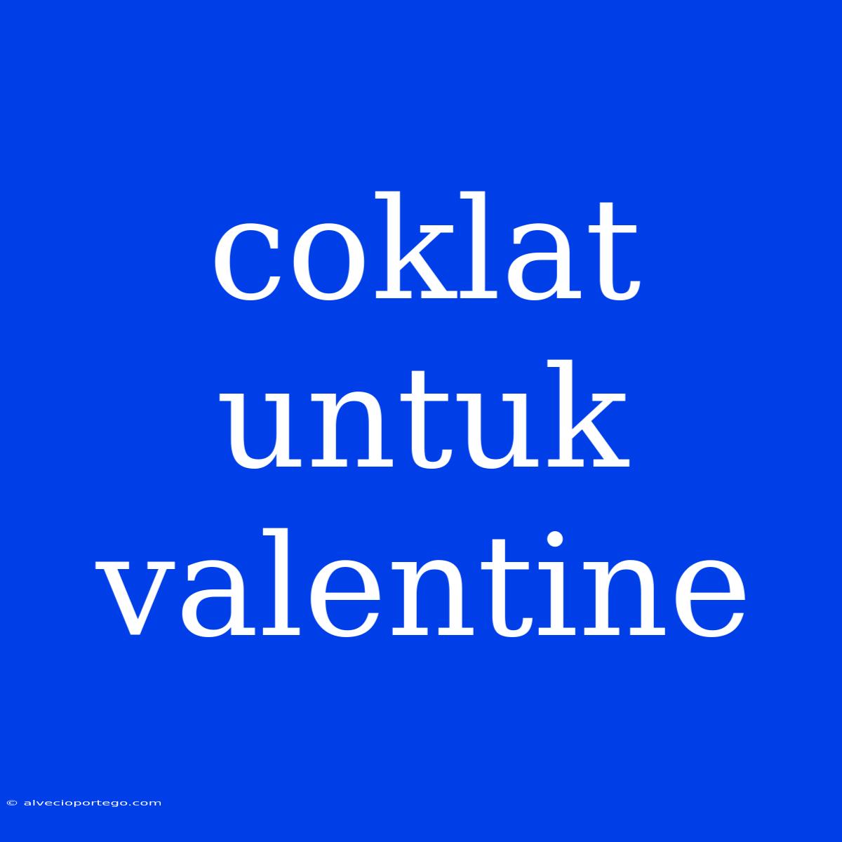 Coklat Untuk Valentine