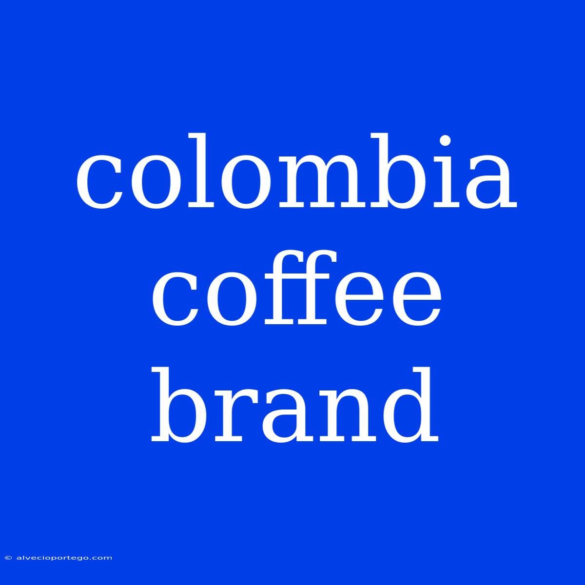 Colombia Coffee Brand