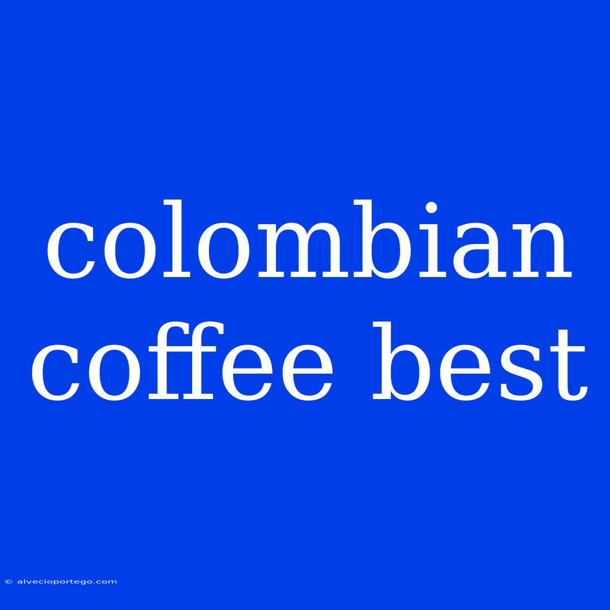 Colombian Coffee Best