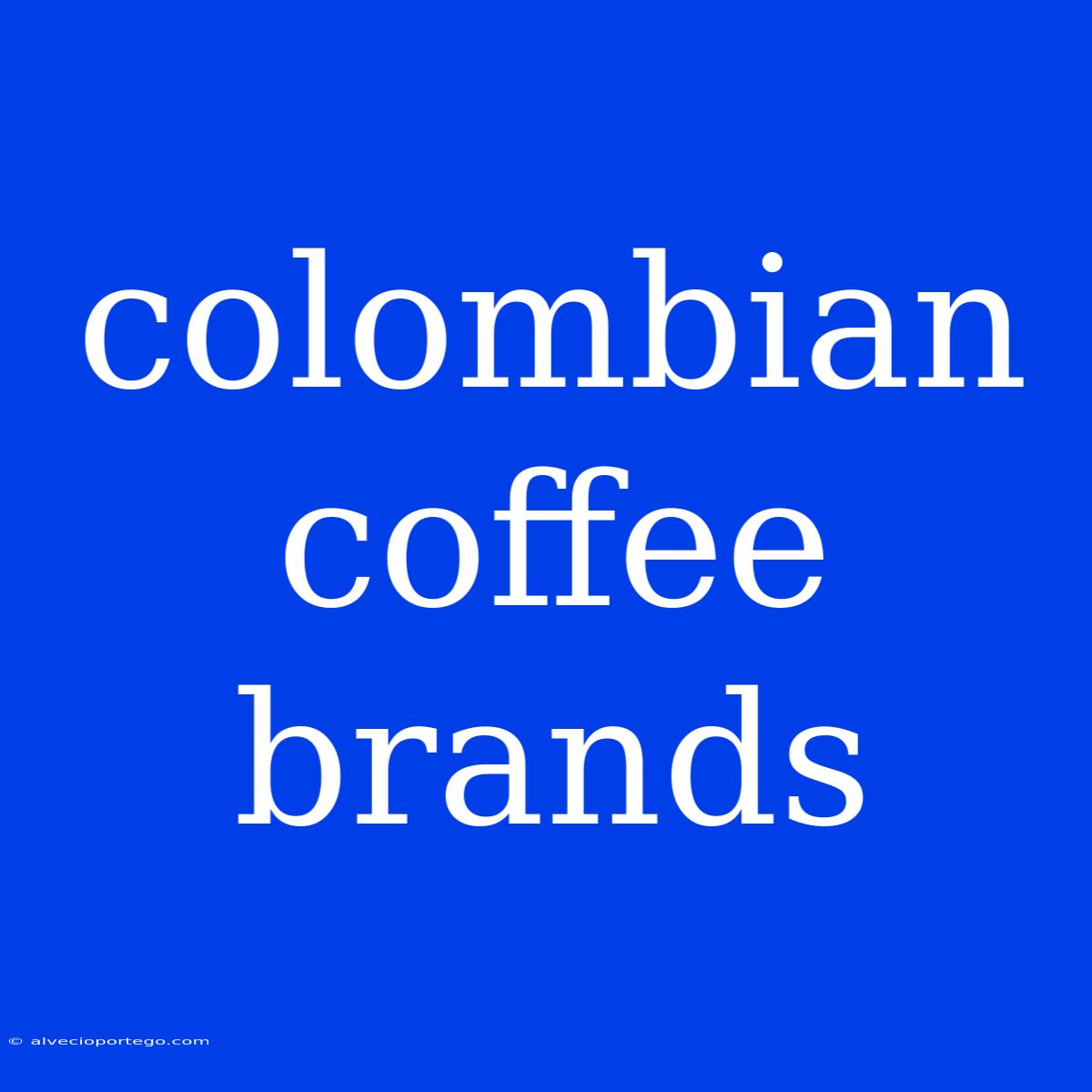 Colombian Coffee Brands