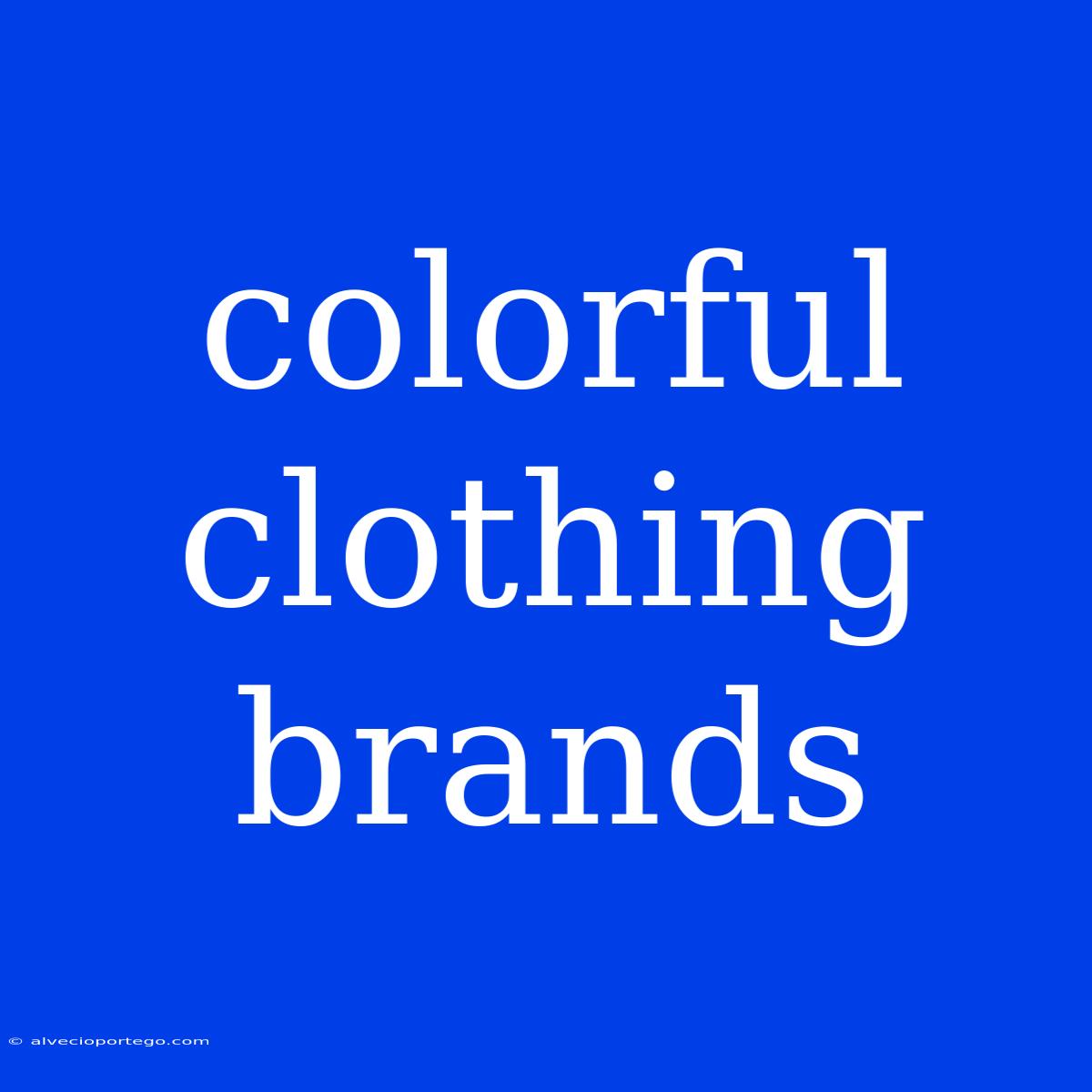 Colorful Clothing Brands