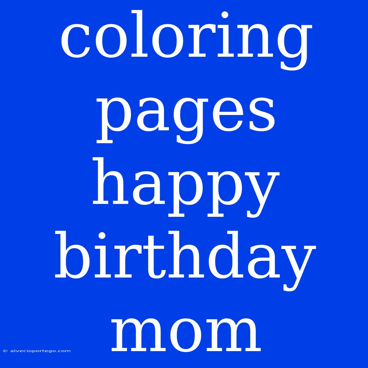 Coloring Pages Happy Birthday Mom