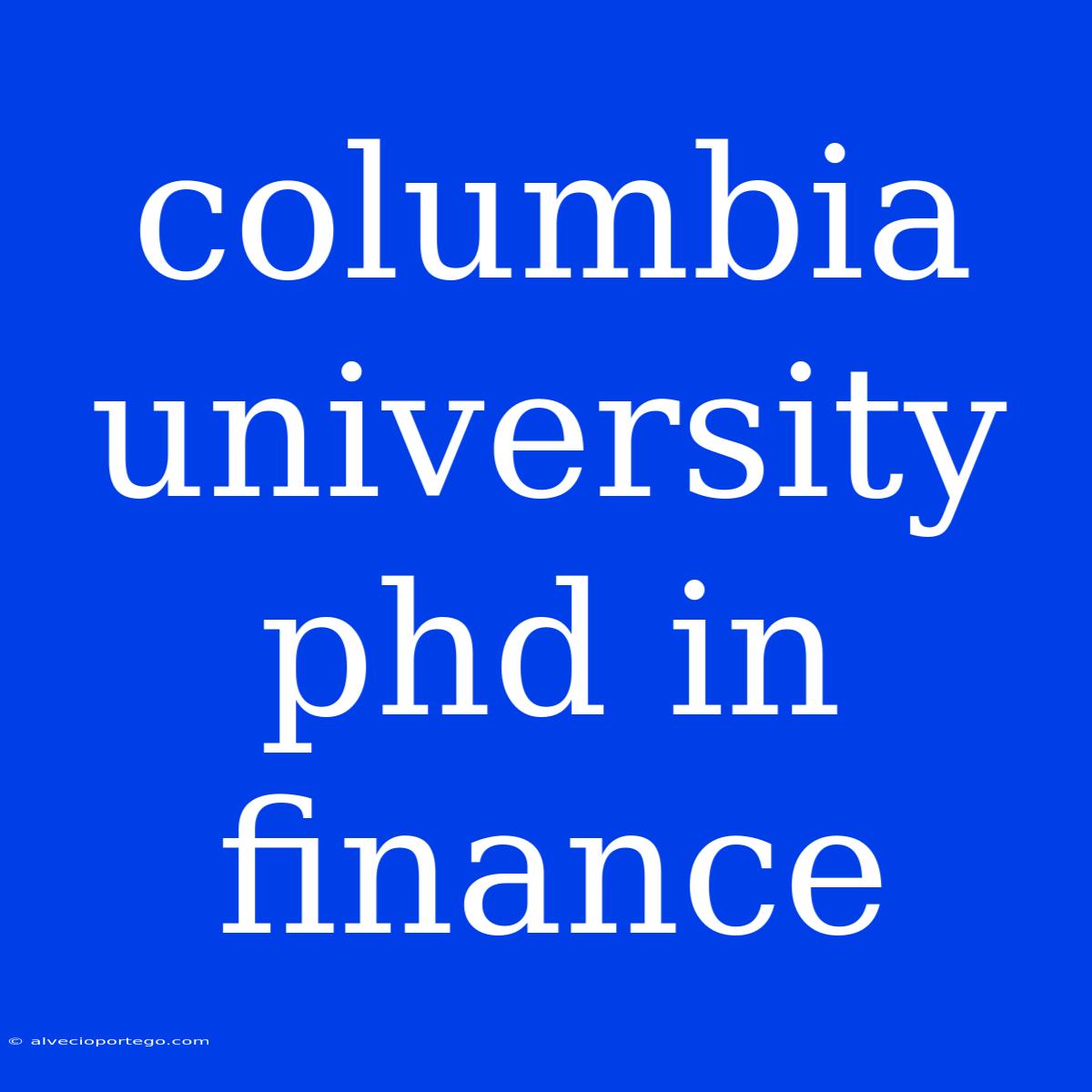 Columbia University Phd In Finance