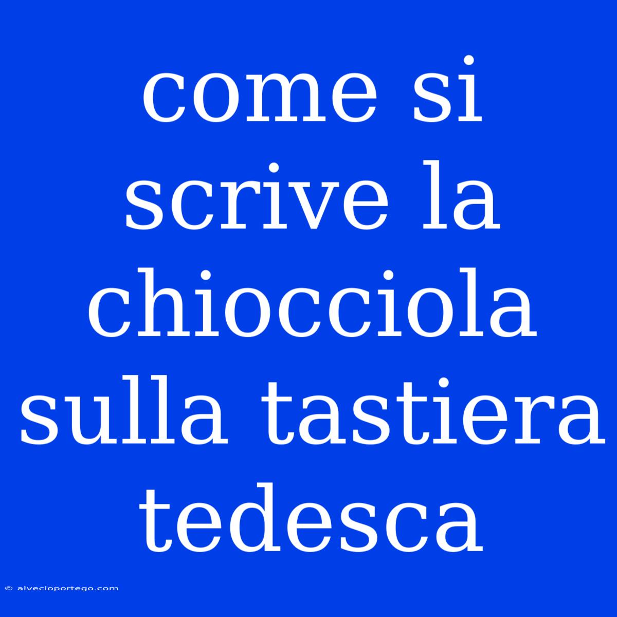 Come Si Scrive La Chiocciola Sulla Tastiera Tedesca