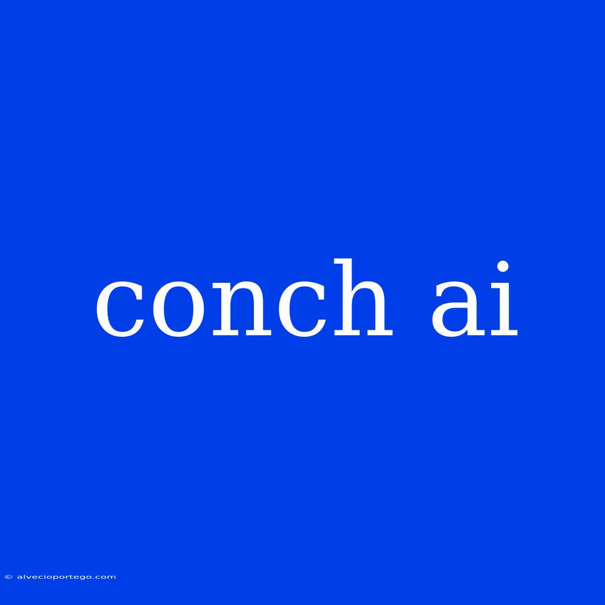 Conch Ai