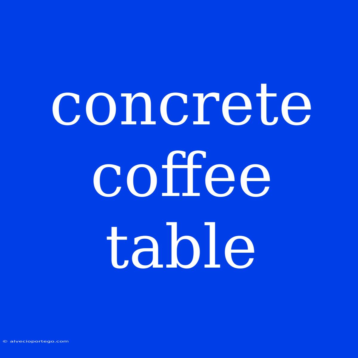 Concrete Coffee Table