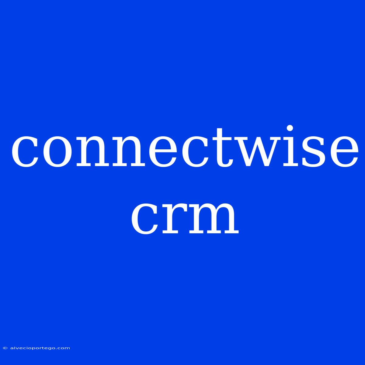 Connectwise Crm