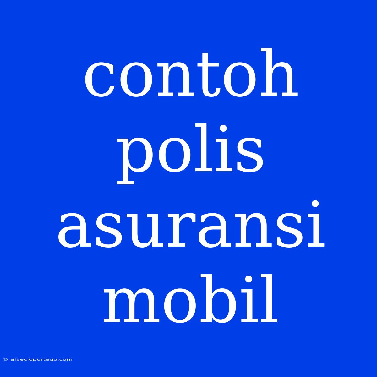 Contoh Polis Asuransi Mobil