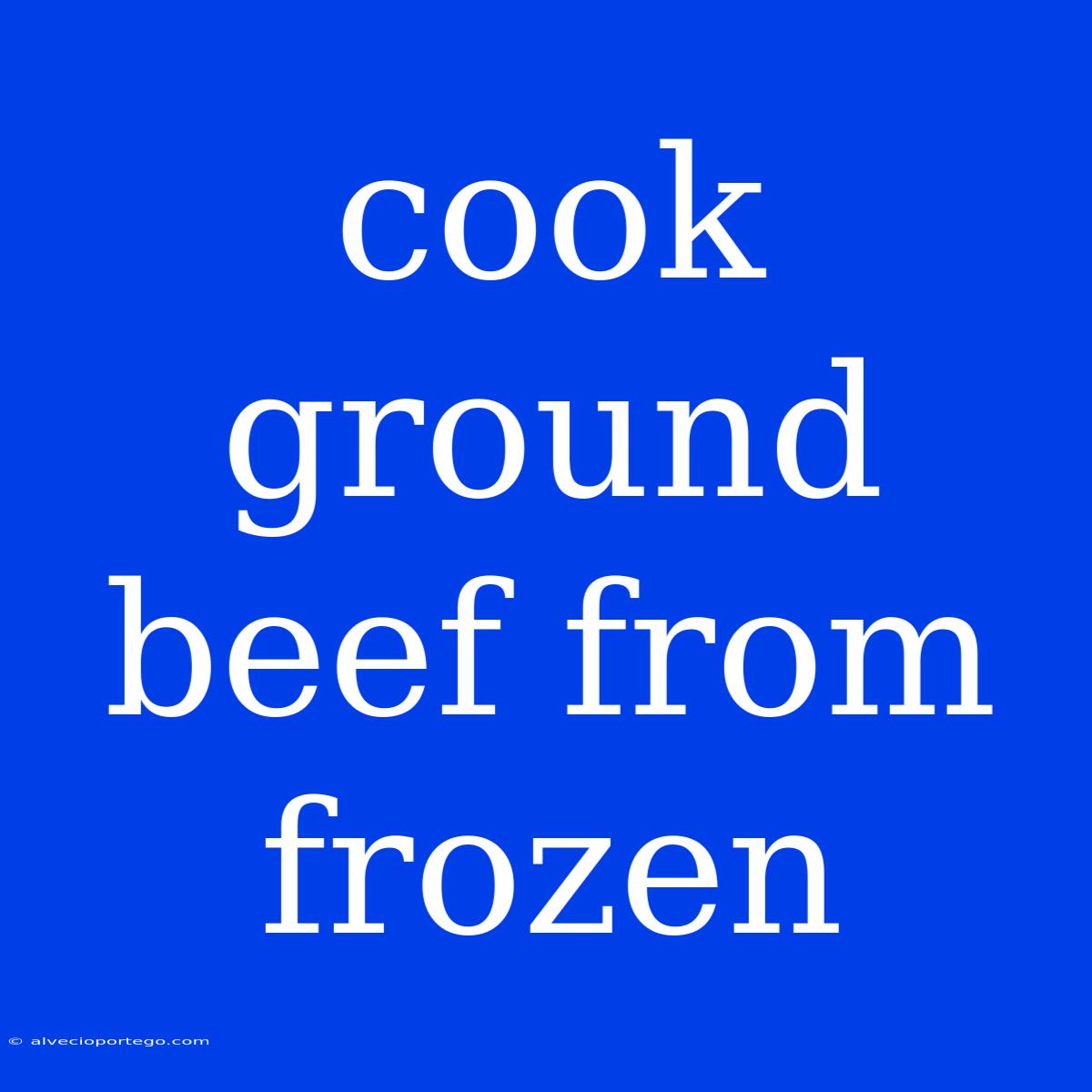 Cook Ground Beef From Frozen