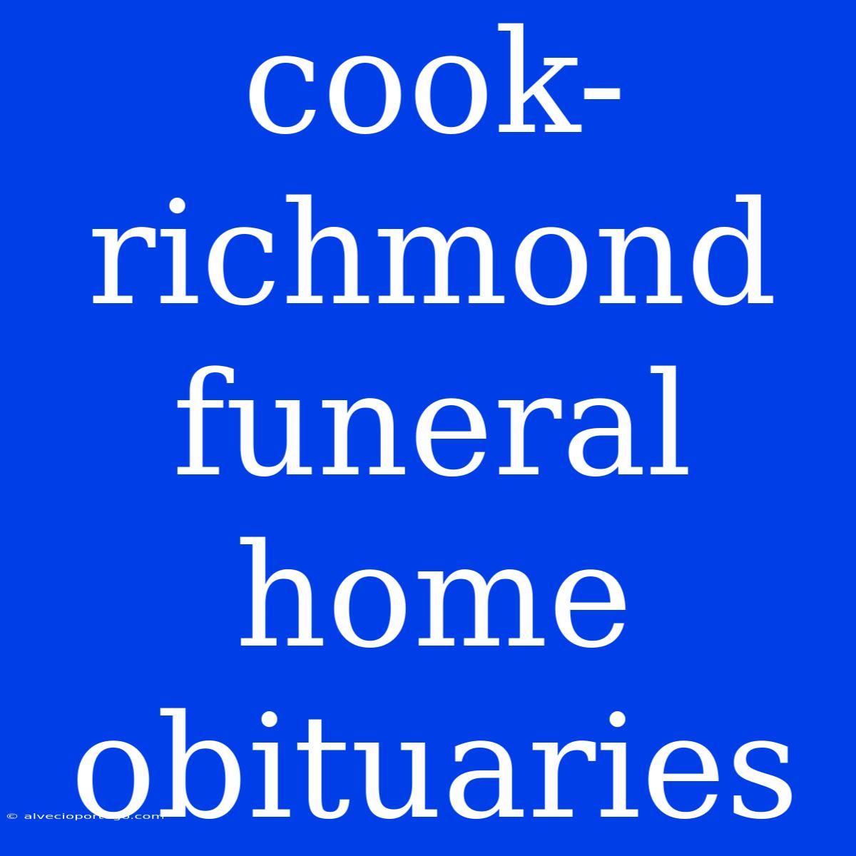 Cook-richmond Funeral Home Obituaries