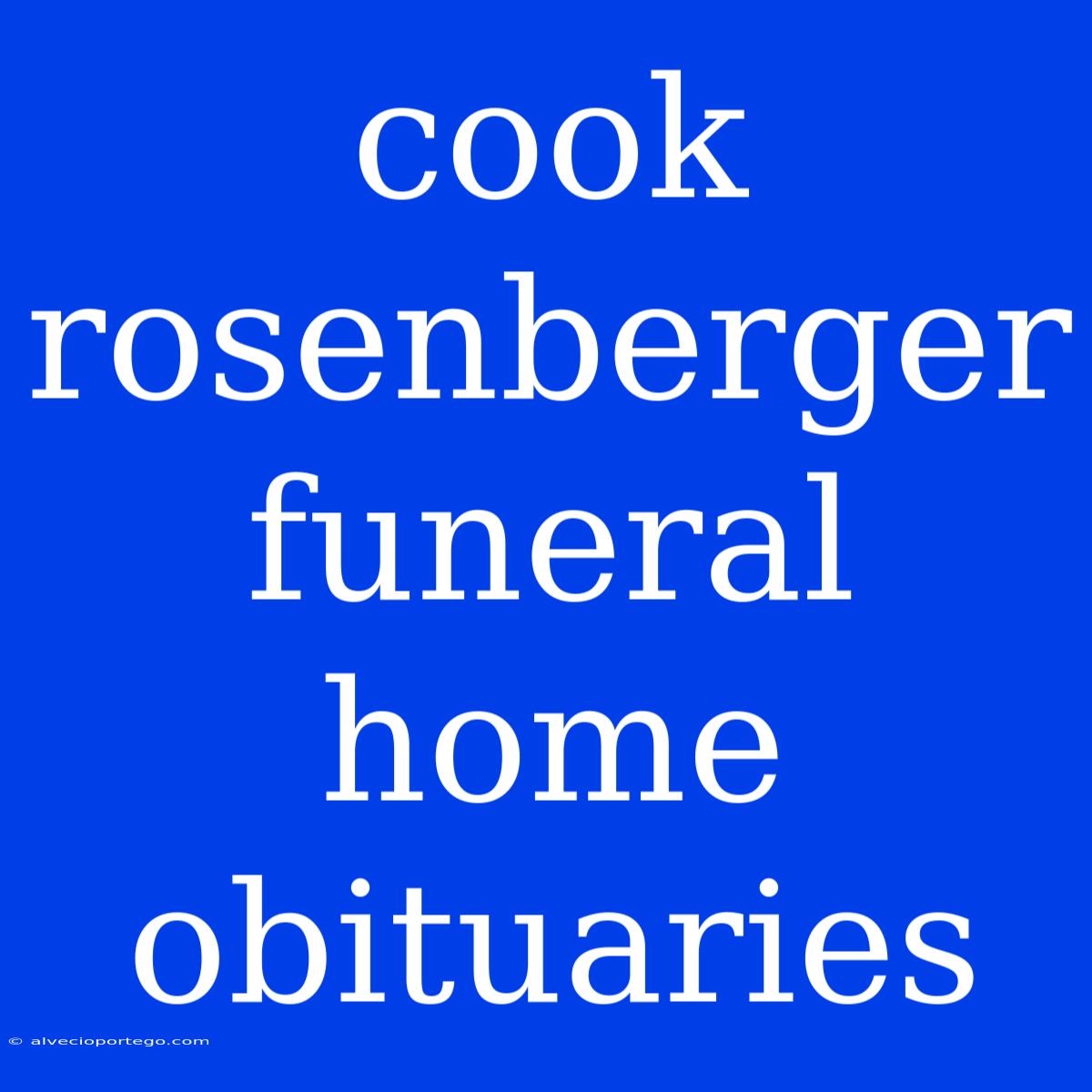 Cook Rosenberger Funeral Home Obituaries