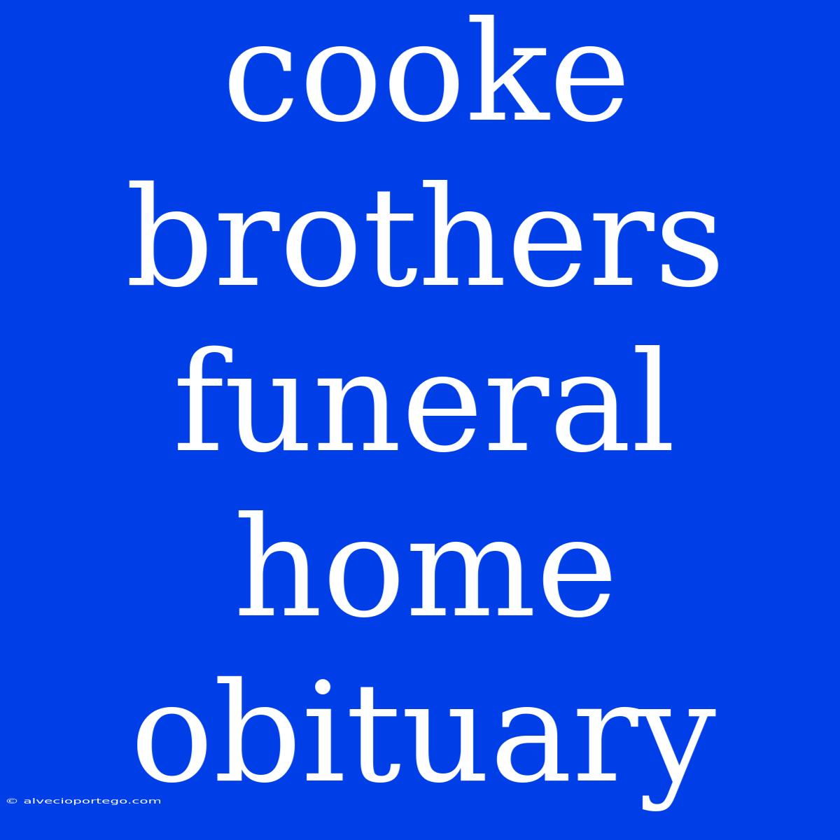 Cooke Brothers Funeral Home Obituary