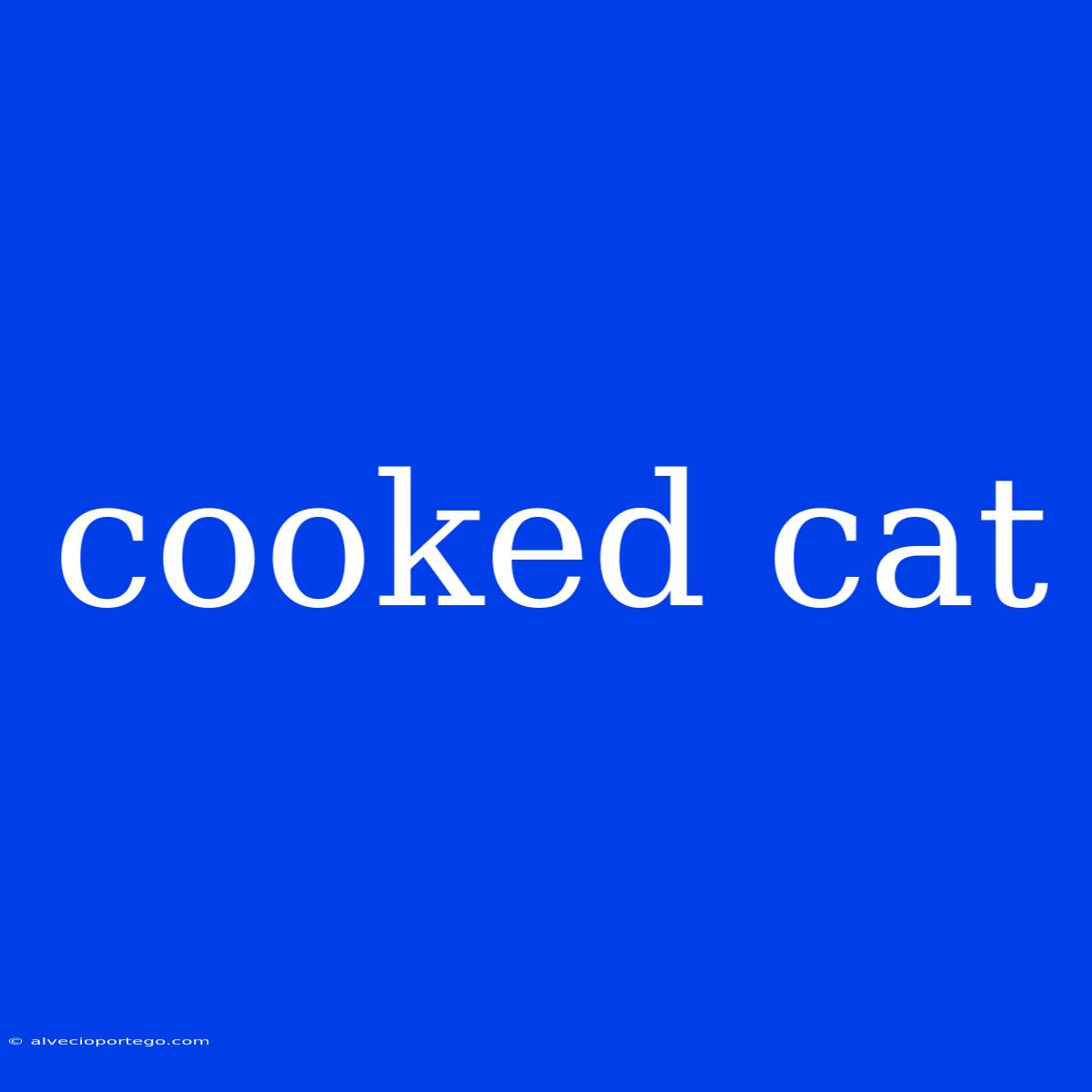 Cooked Cat