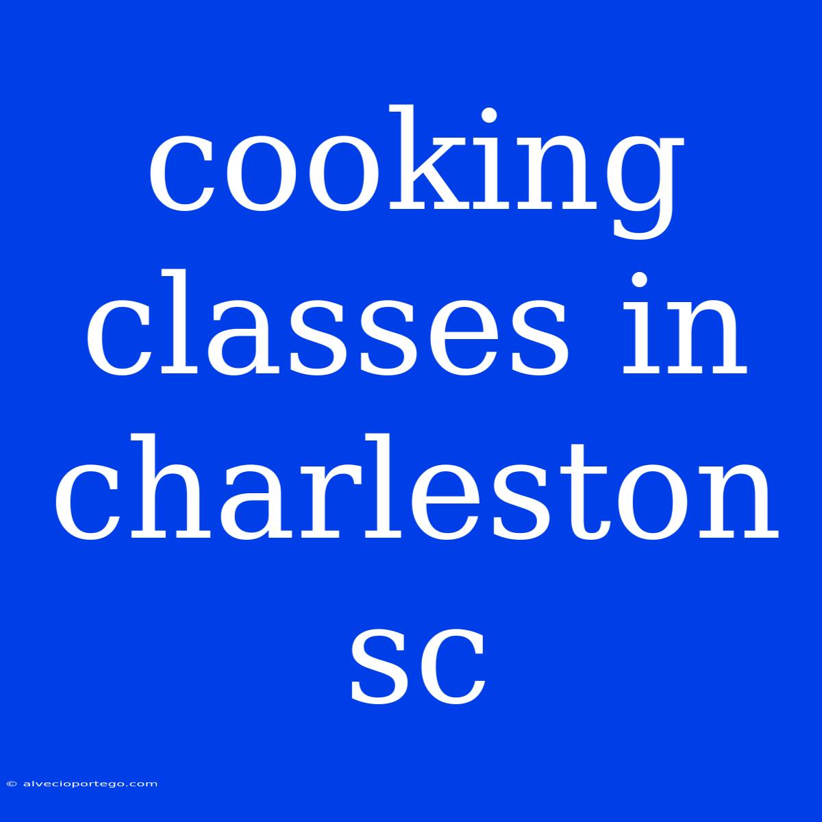 Cooking Classes In Charleston Sc