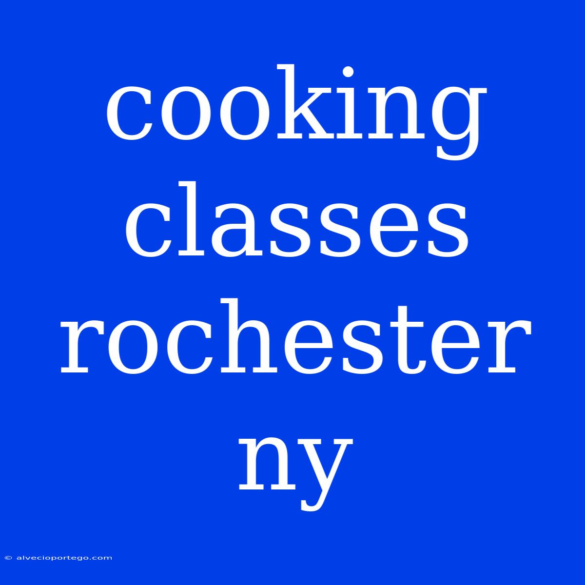 Cooking Classes Rochester Ny