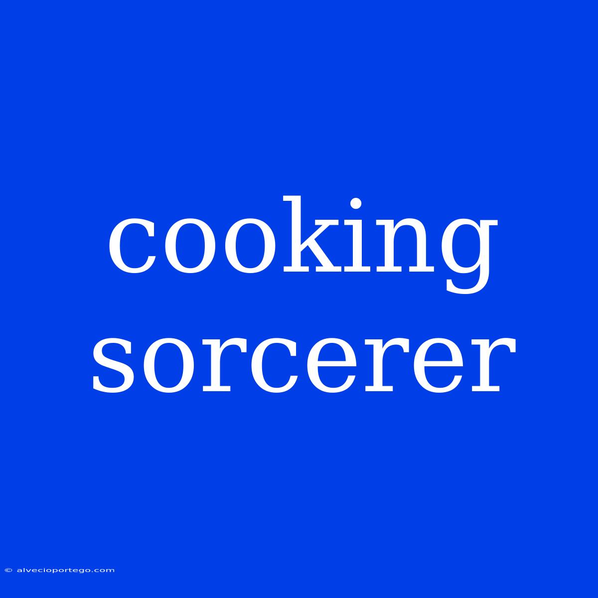 Cooking Sorcerer