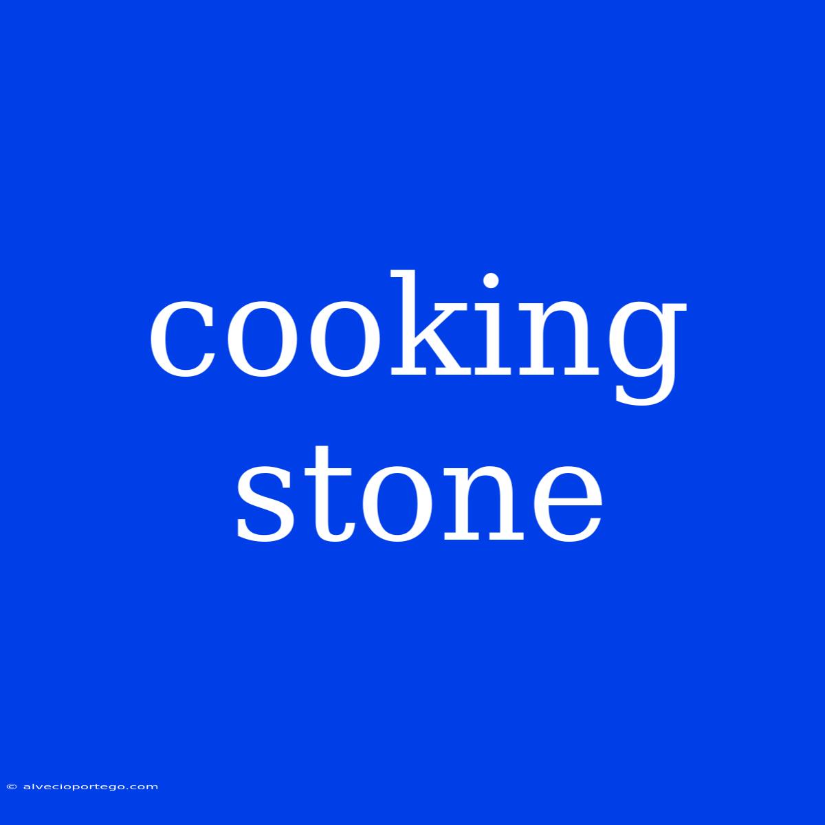 Cooking Stone