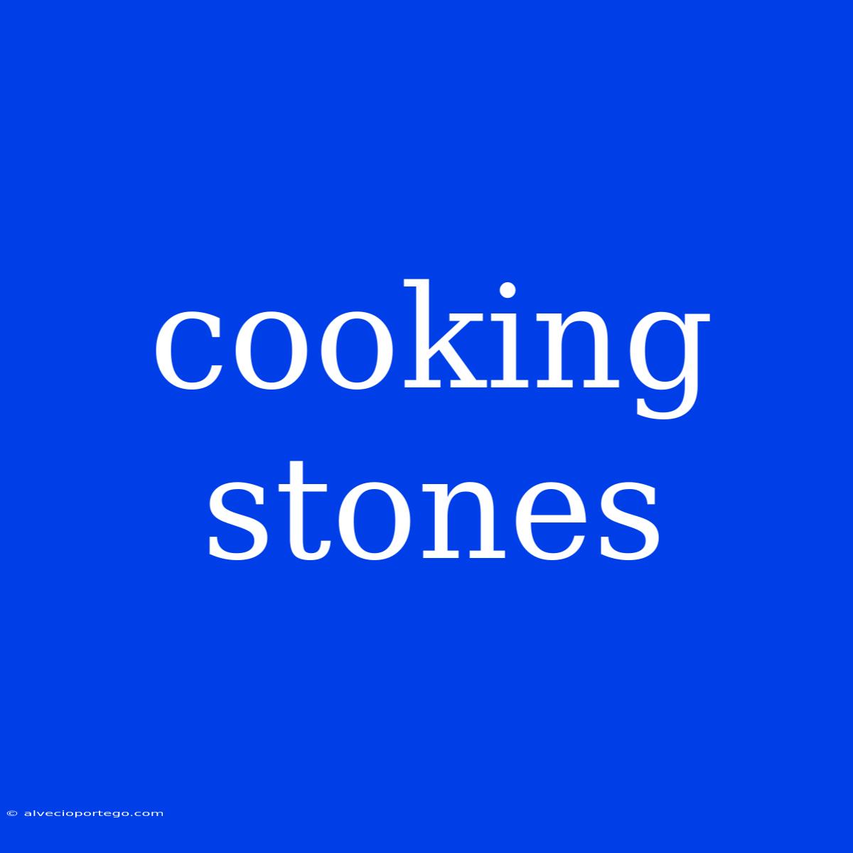 Cooking Stones