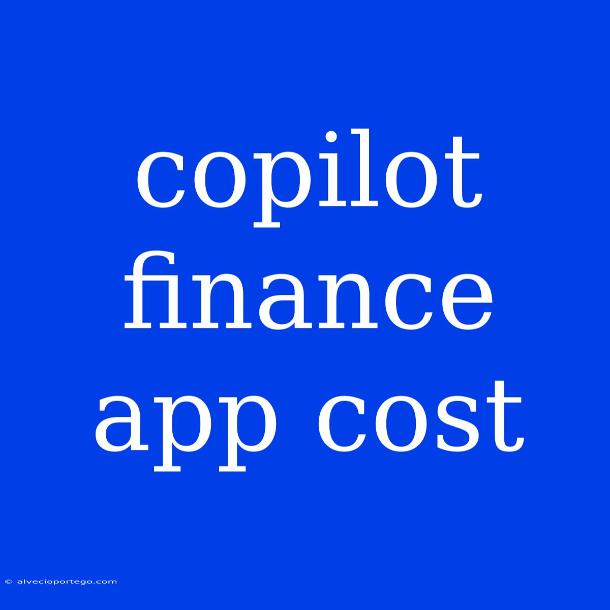 Copilot Finance App Cost