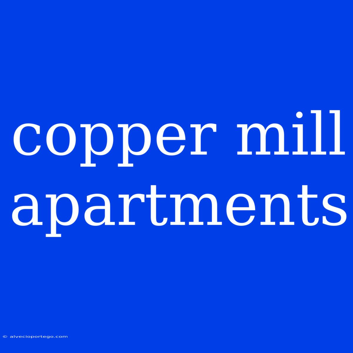 Copper Mill Apartments