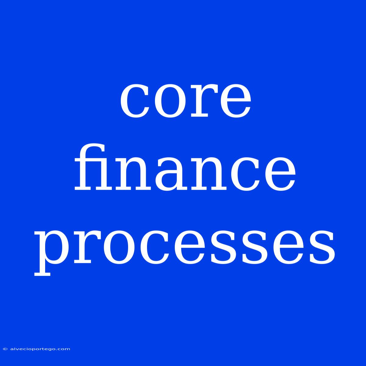 Core Finance Processes