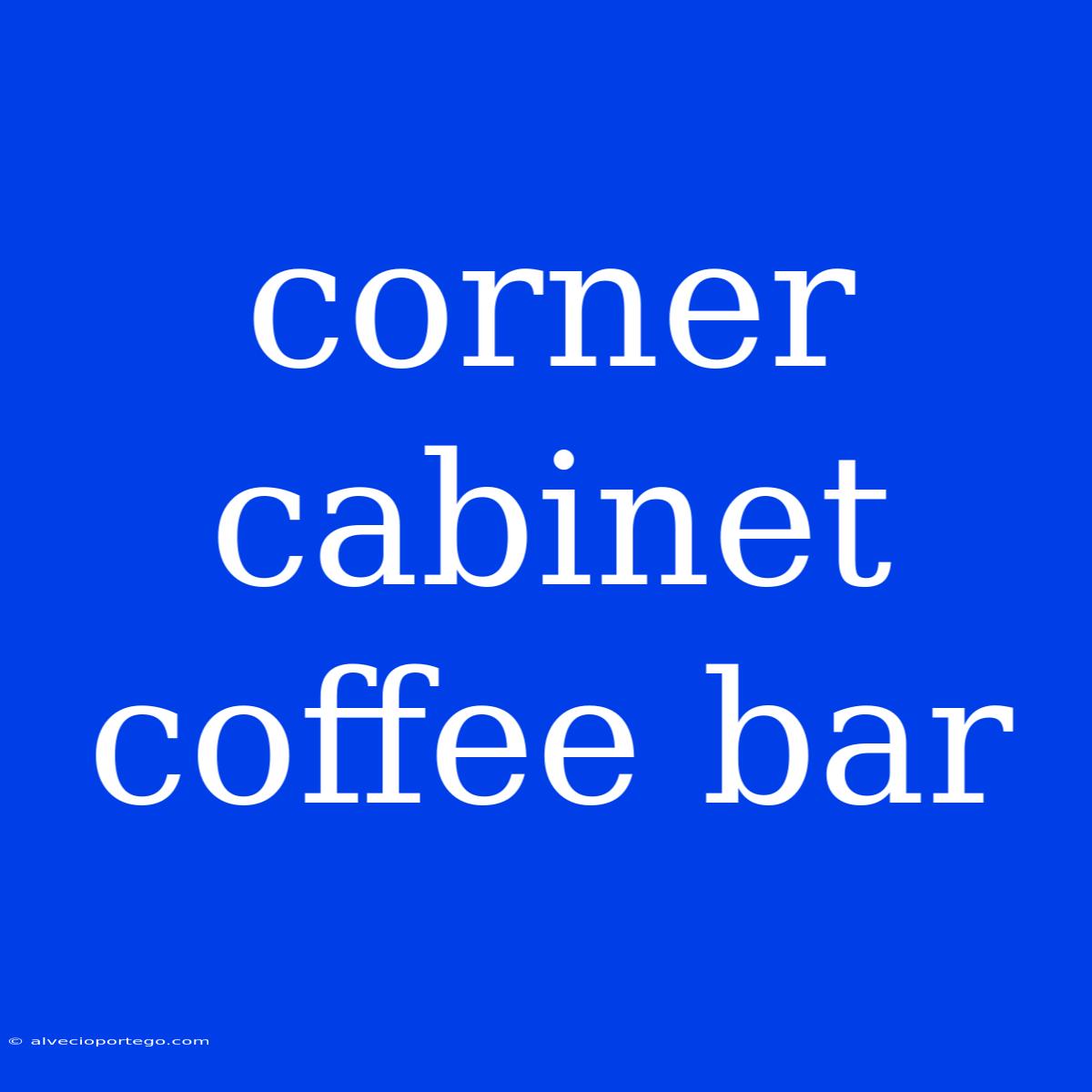 Corner Cabinet Coffee Bar