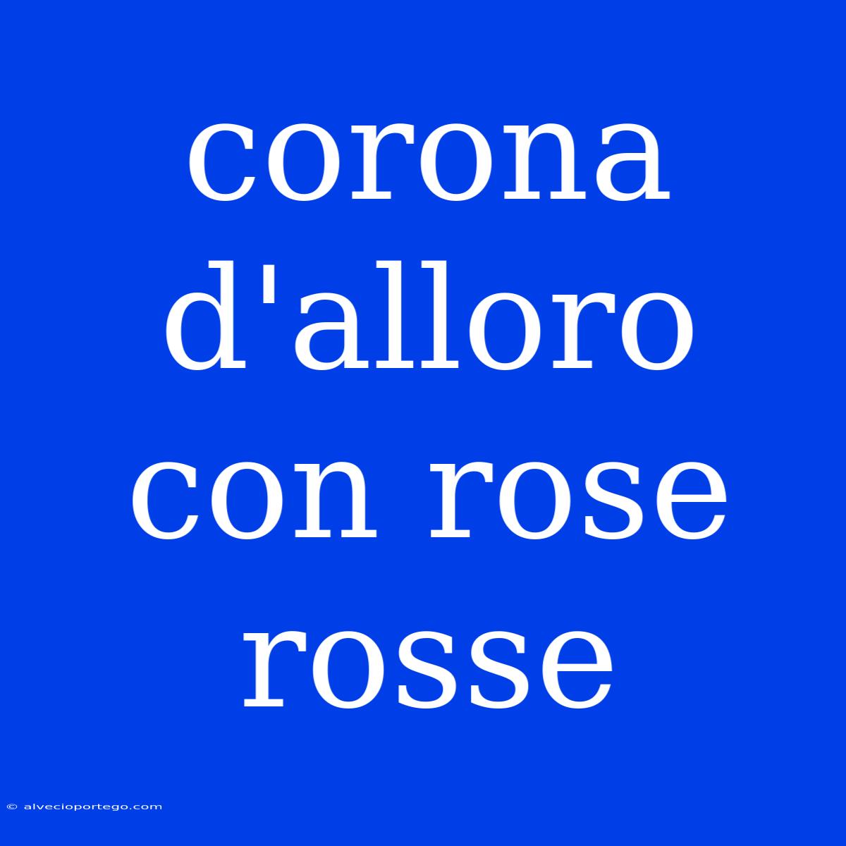 Corona D'alloro Con Rose Rosse