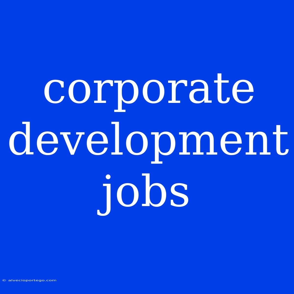 Corporate Development Jobs