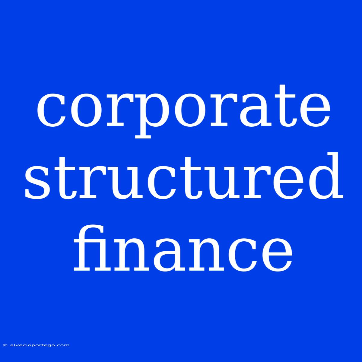 Corporate Structured Finance