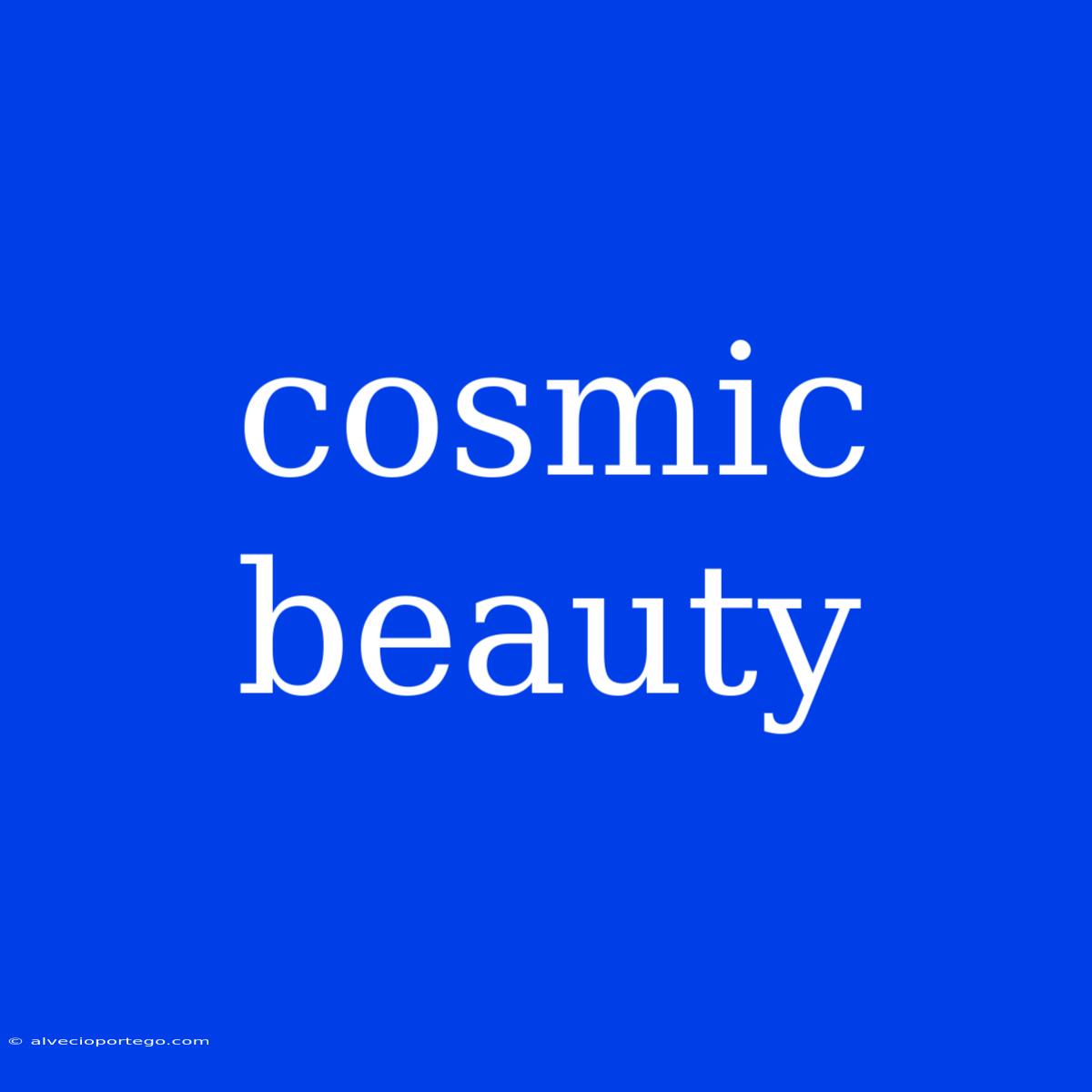 Cosmic Beauty