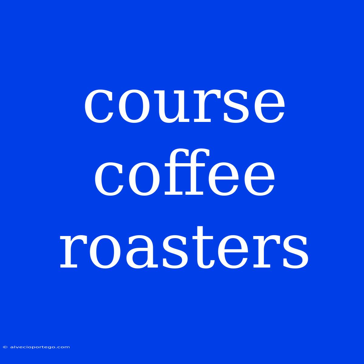 Course Coffee Roasters