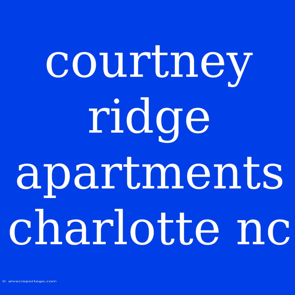 Courtney Ridge Apartments Charlotte Nc