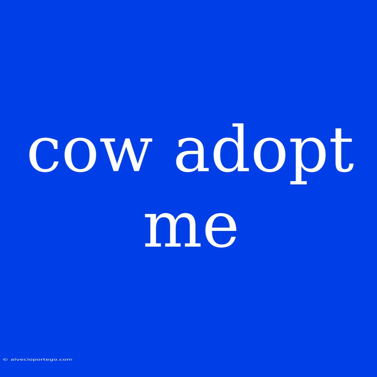 Cow Adopt Me