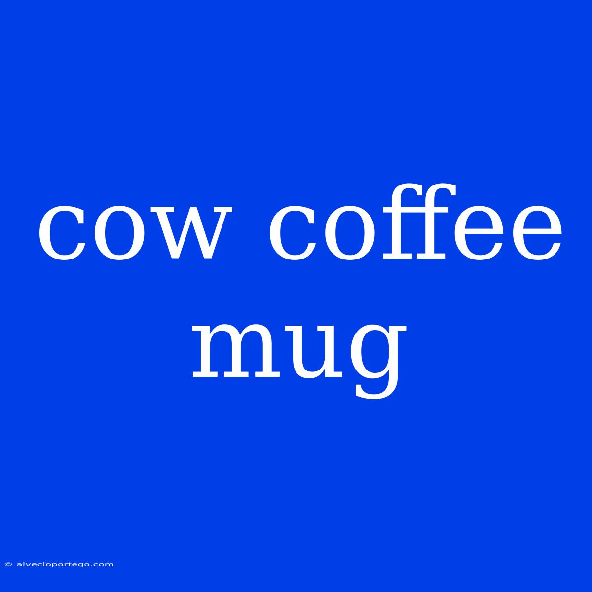 Cow Coffee Mug