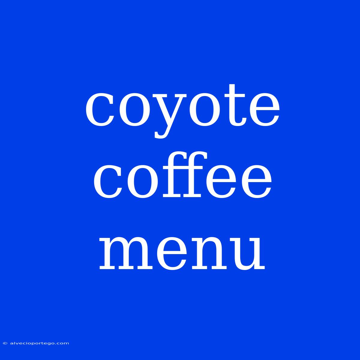 Coyote Coffee Menu