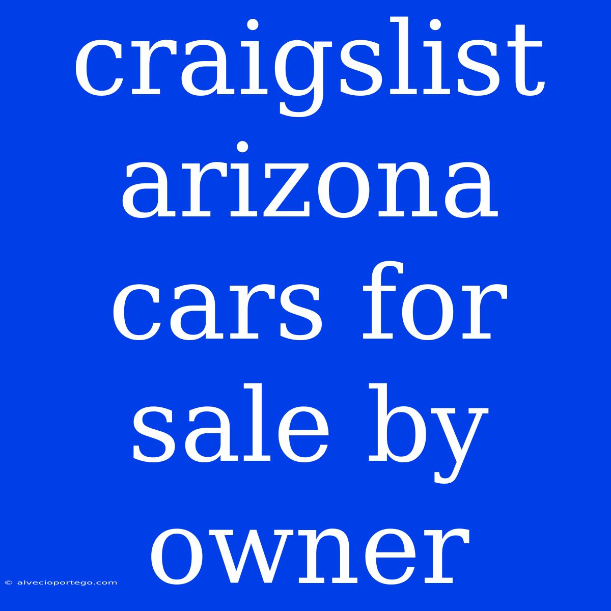 Craigslist Arizona Cars For Sale By Owner