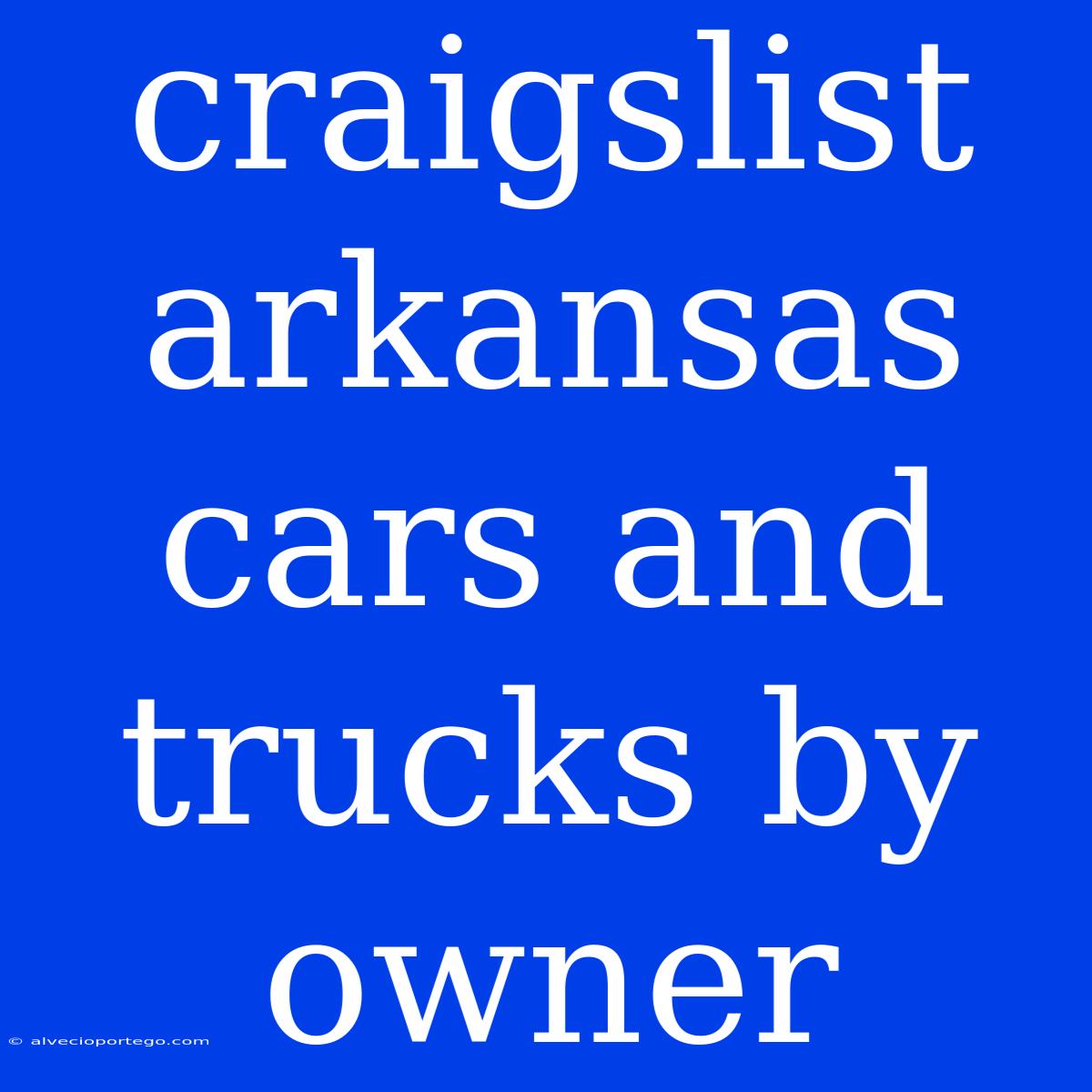 Craigslist Arkansas Cars And Trucks By Owner