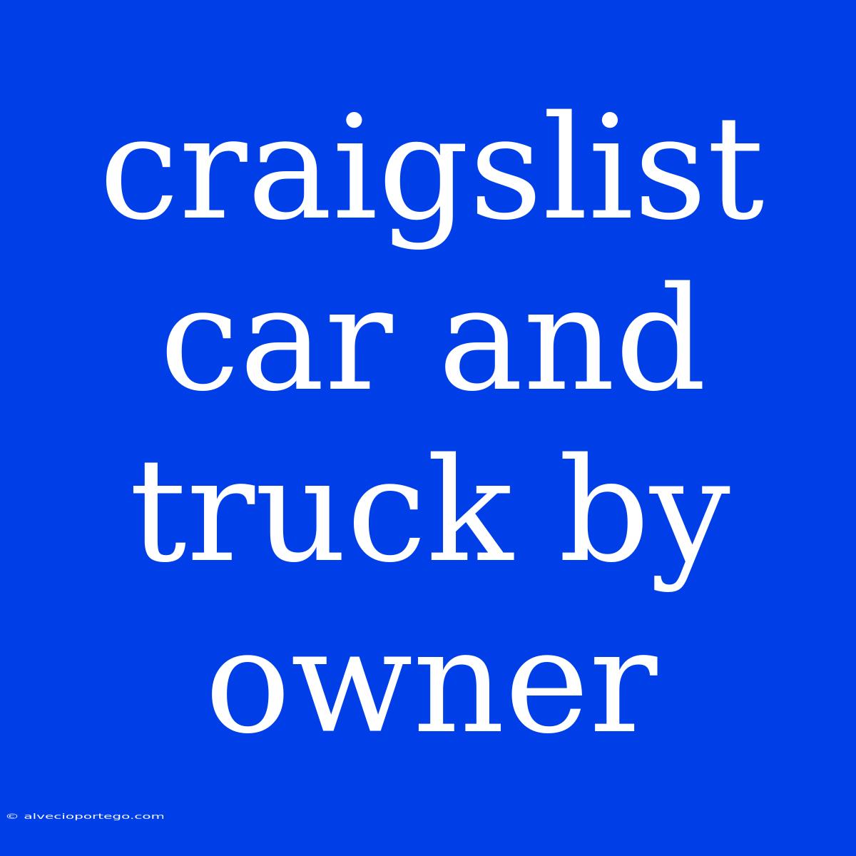 Craigslist Car And Truck By Owner