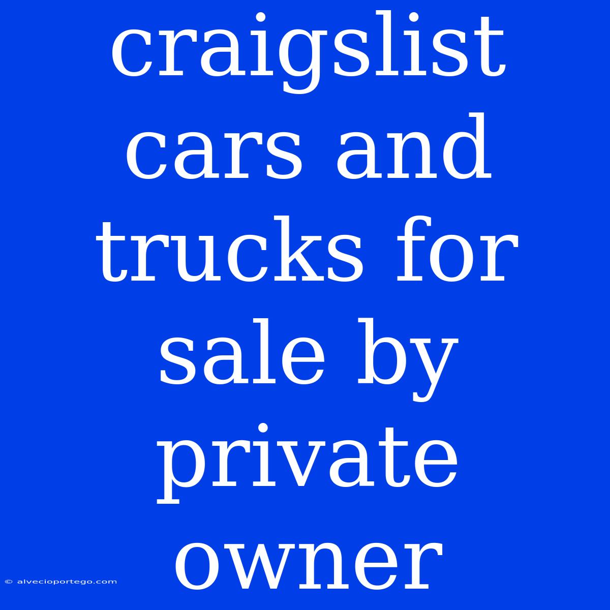 Craigslist Cars And Trucks For Sale By Private Owner