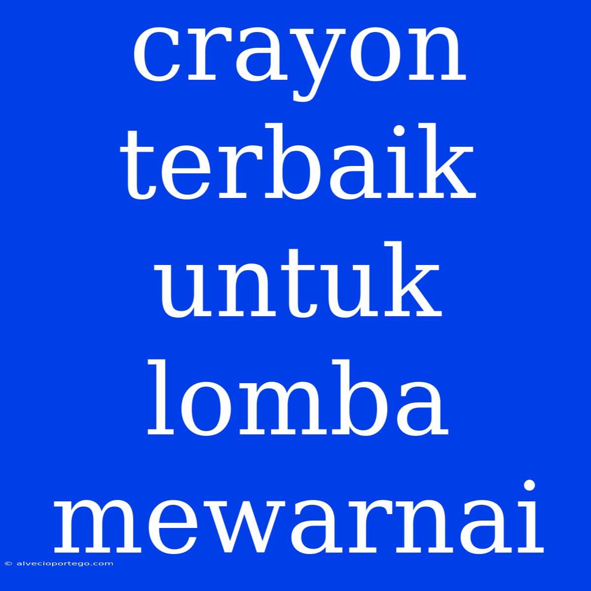 Crayon Terbaik Untuk Lomba Mewarnai