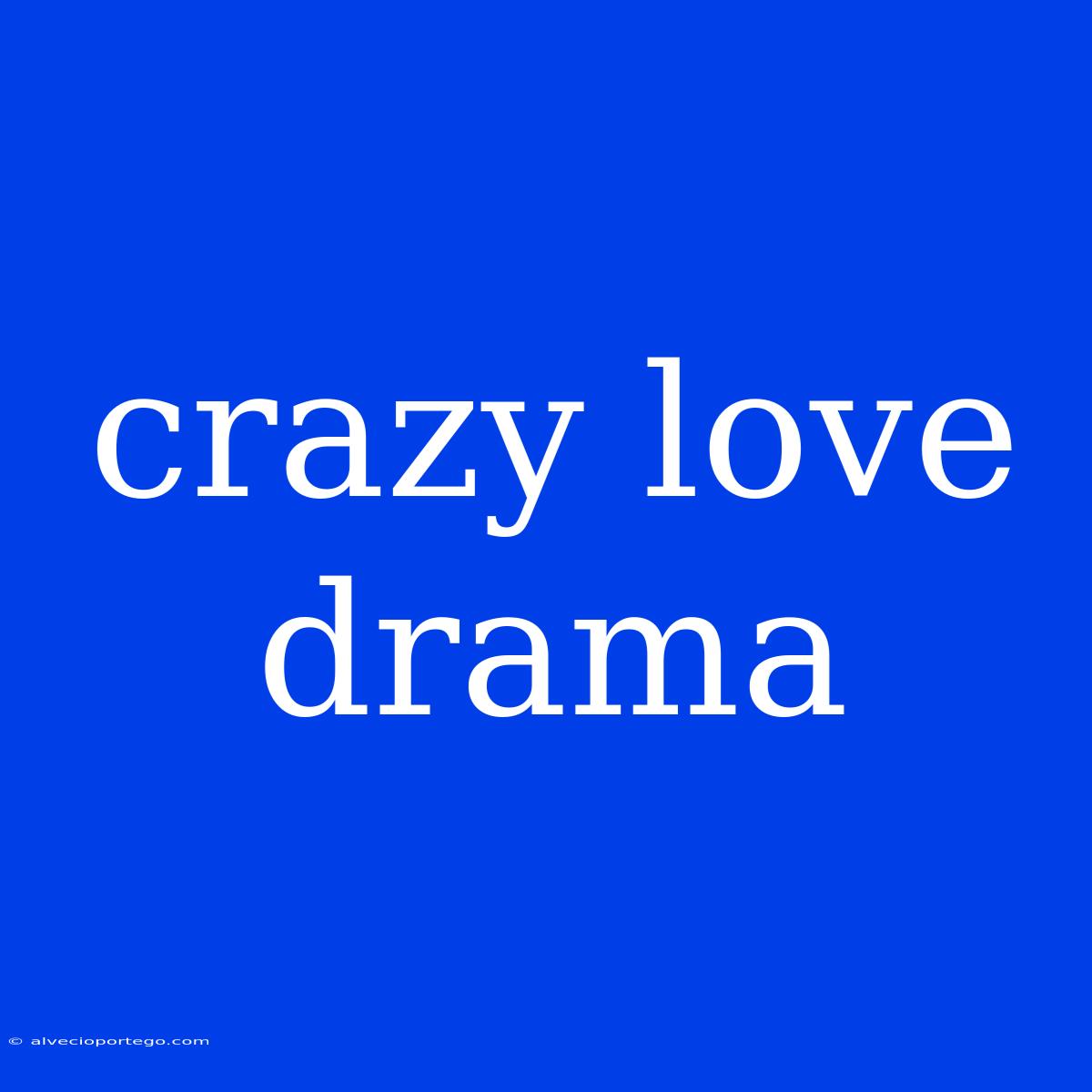 Crazy Love Drama