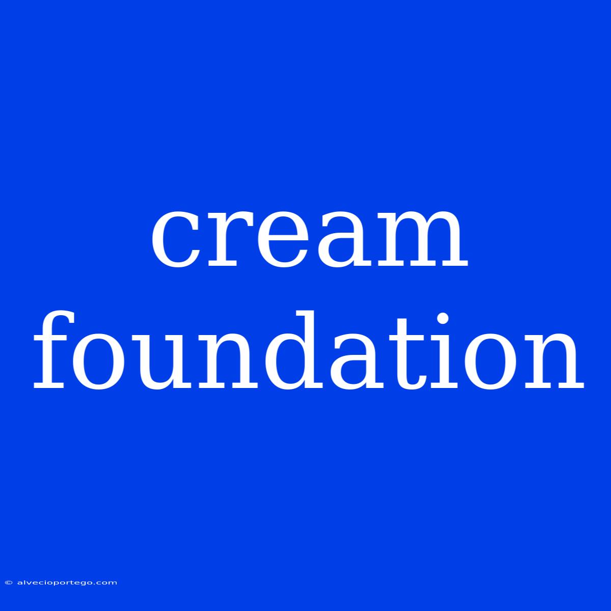 Cream Foundation