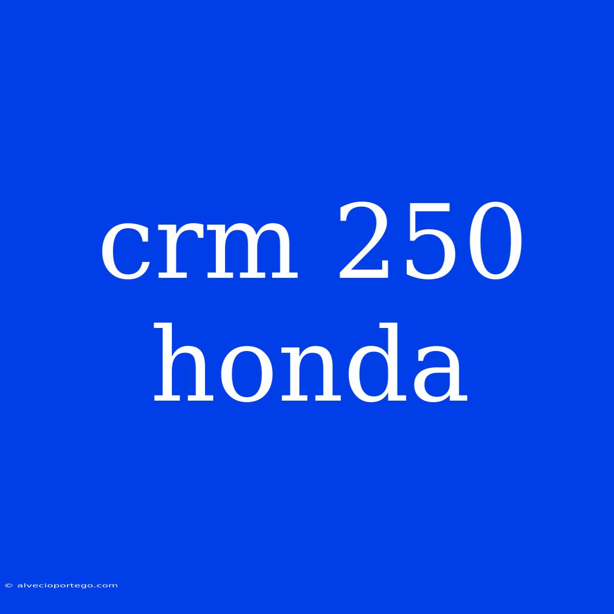 Crm 250 Honda