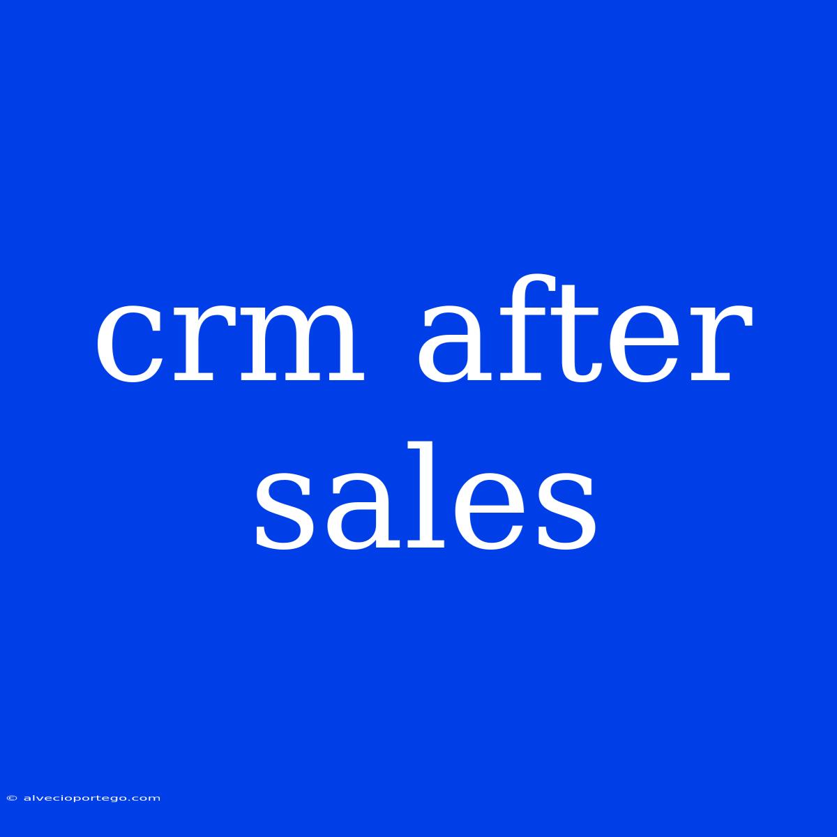 Crm After Sales