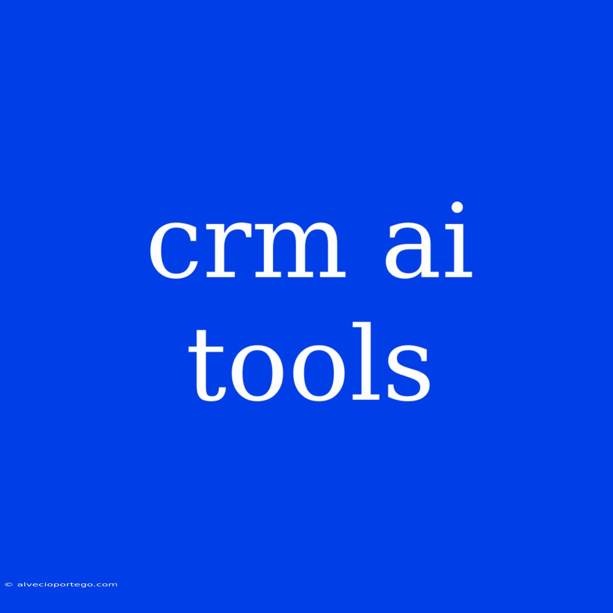 Crm Ai Tools