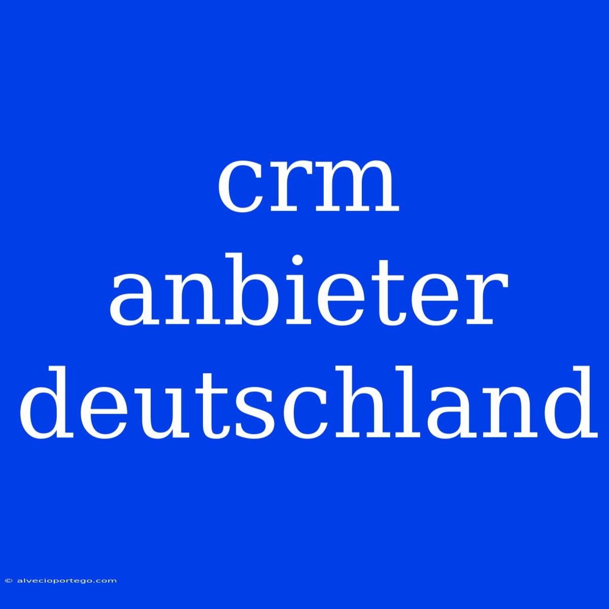 Crm Anbieter Deutschland