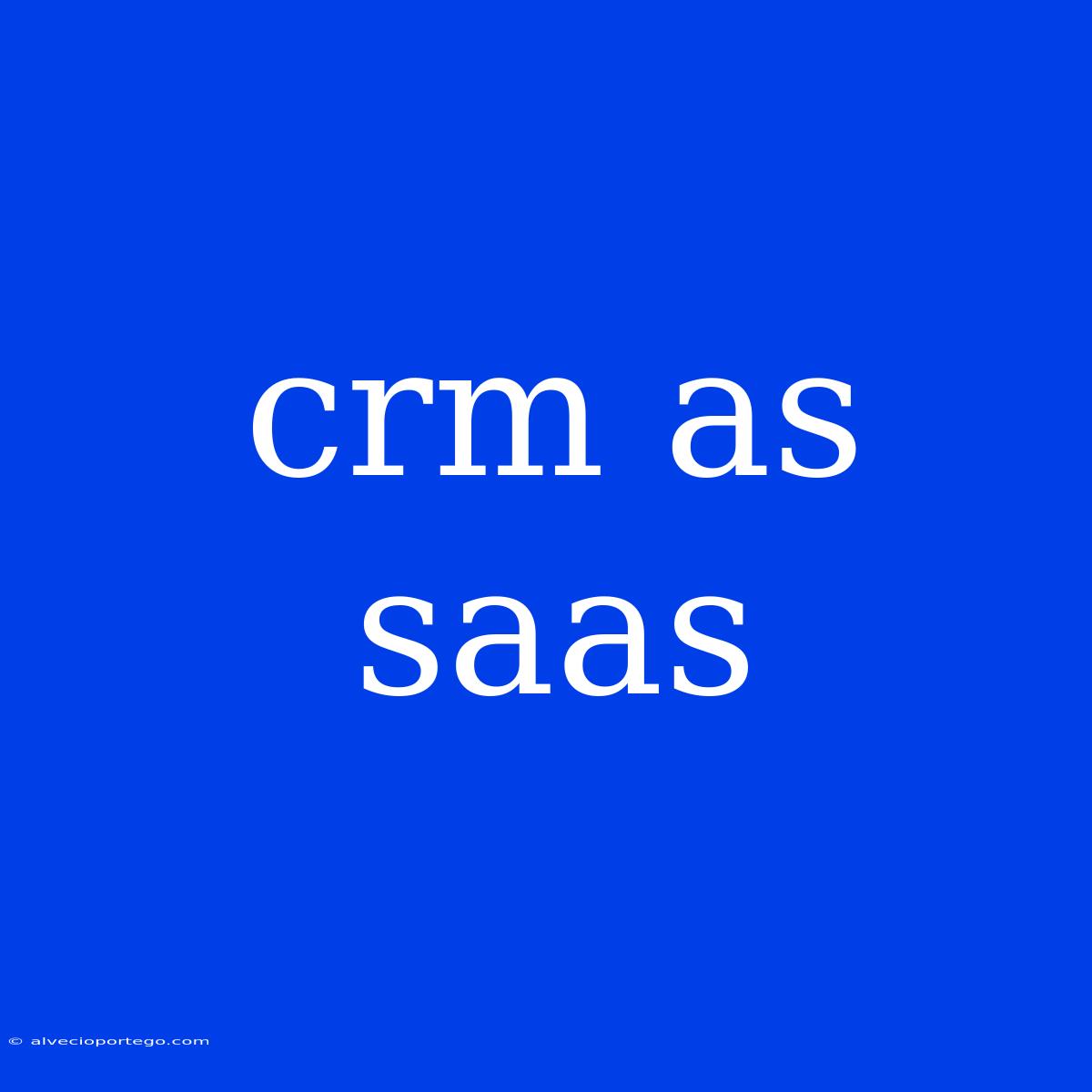 Crm As Saas