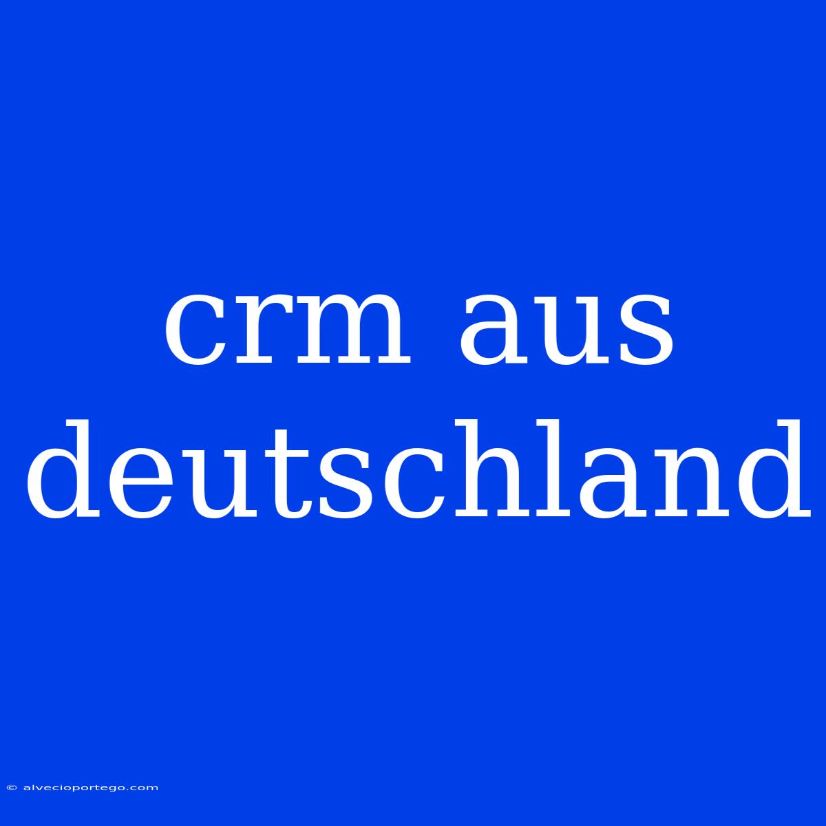 Crm Aus Deutschland