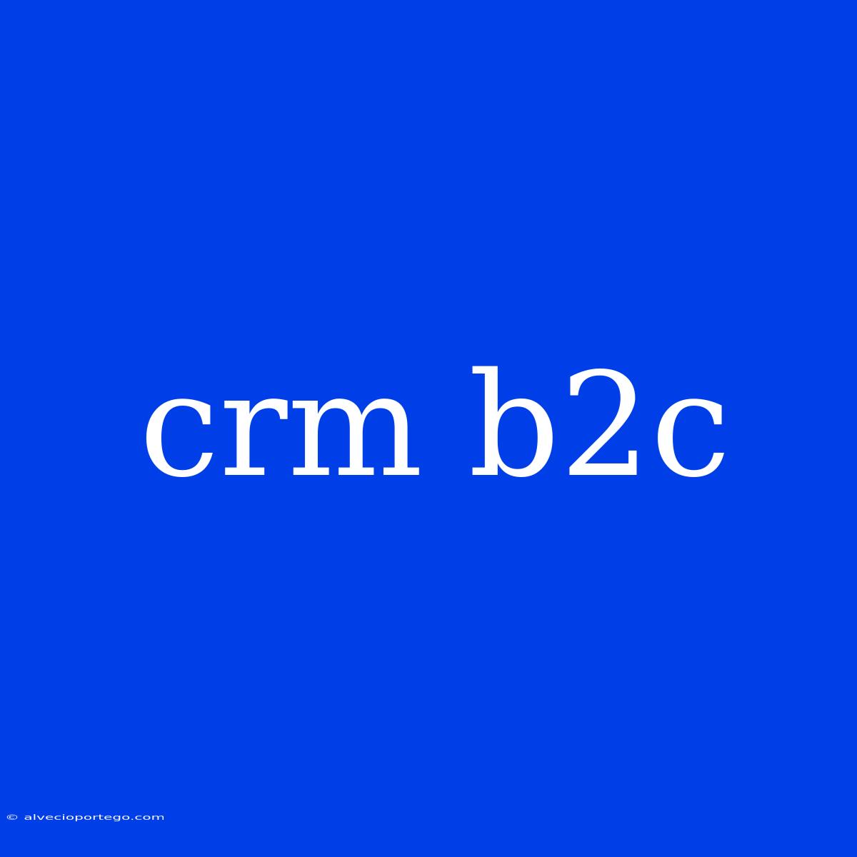 Crm B2c