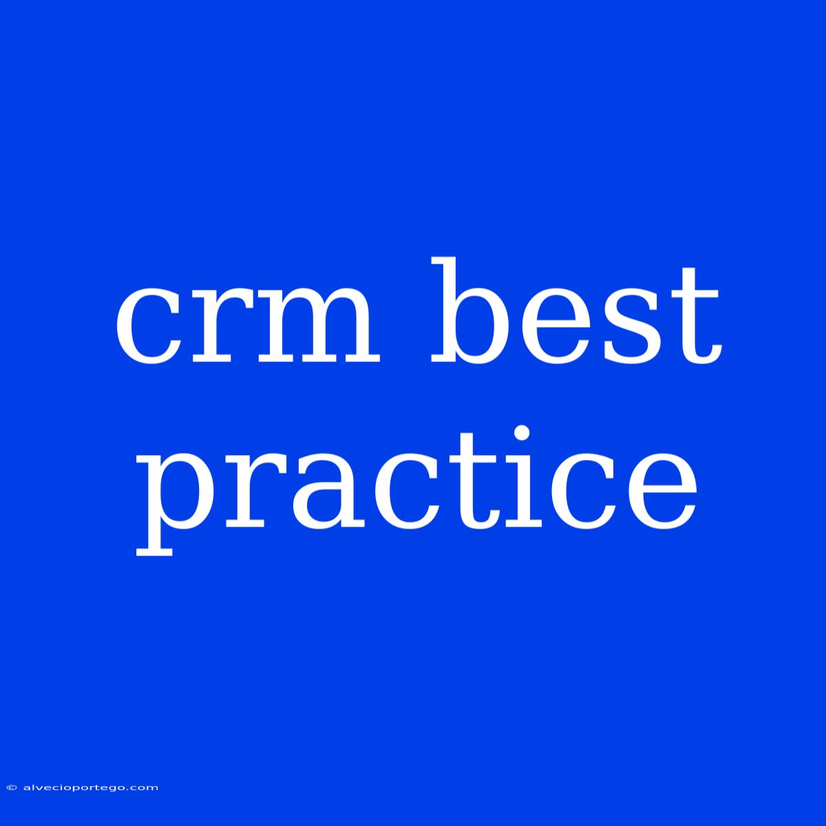 Crm Best Practice